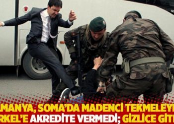 Almanya, Soma’da madenci tekmeleyen Yusuf Yerkel’e akredite vermedi; gizlice gitmiş