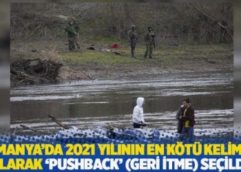 Almanya’da 2021 yılının en kötü kelimesi olarak ‘pushback’ (geri itme) seçildi
