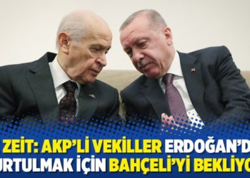 Die Zeit: AKP’li vekiller Erdoğan’dan kurtulmak için Bahçeli’yi bekliyor