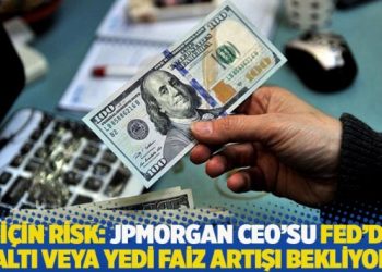 TL için risk: JPMorgan CEO’su Fed’den altı veya yedi faiz artışı bekliyor