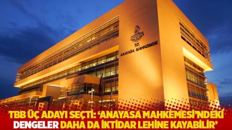 TBB üç adayı seçti: ‘Anayasa Mahkemesi’ndeki dengeler daha da iktidar lehine kayabilir’