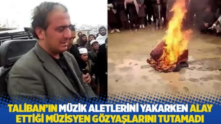 Taliban’ın müzik aletlerini yakarken alay ettiği müzisyen gözyaşlarını tutamadı