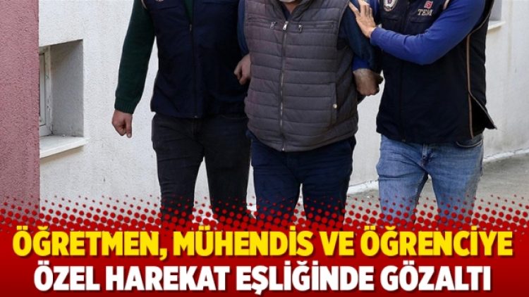Öğretmen, mühendis ve öğrenciye özel harekat eşliğinde gözaltı