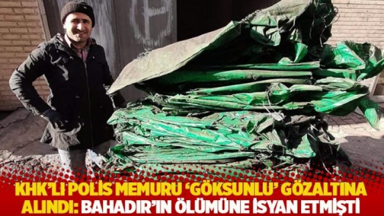 KHK’lı polis memuru ‘Göksunlu’ gözaltına alındı: Bahadır’ın ölümüne isyan etmişti