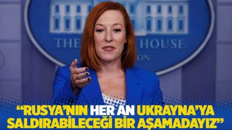 Beyaz Saray: Rusya’nın her an Ukrayna’ya saldırabileceği bir aşamadayız