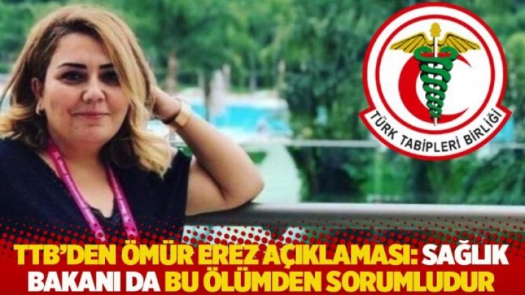 TTB’den Ömür Erez açıklaması: Sağlık Bakanı da bu ölümden sorumludur