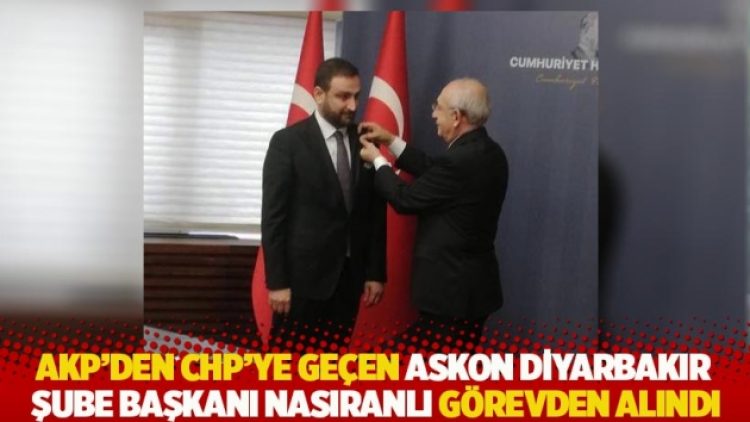 AKP’den CHP’ye geçen ASKON Diyarbakır Şube Başkanı Nasıranlı görevden alındı