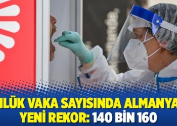 Günlük vaka sayısında Almanya’da yeni rekor: 140 bin 160