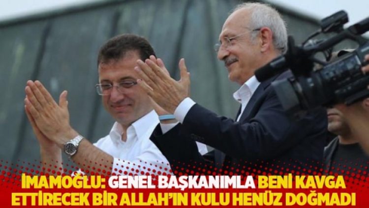 İmamoğlu: Genel başkanımla beni kavga ettirecek bir Allah’ın kulu henüz doğmadı