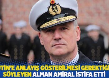 “Putin’e anlayış gösterilmesi gerektiğini” söyleyen Alman amiral istifa etti
