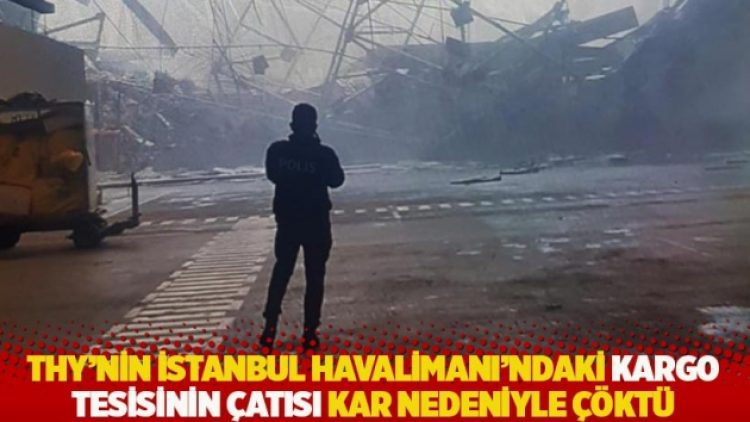 THY’nin İstanbul Havalimanı’ndaki kargo tesisinin çatısı kar nedeniyle çöktü