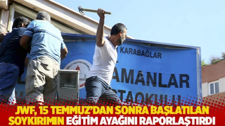 JWF, 15 Temmuz’dan sonra başlatılan soykırımın eğitim ayağını raporlaştırdı