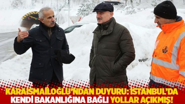 Karaismailoğlu’ndan İstanbul’da kendi bakanlığına bağlı olan yollarla ilgili duyuru