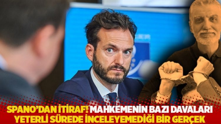 Spano’dan itiraf! Mahkemenin bazı davaları yeterli sürede inceleyemediği bir gerçek