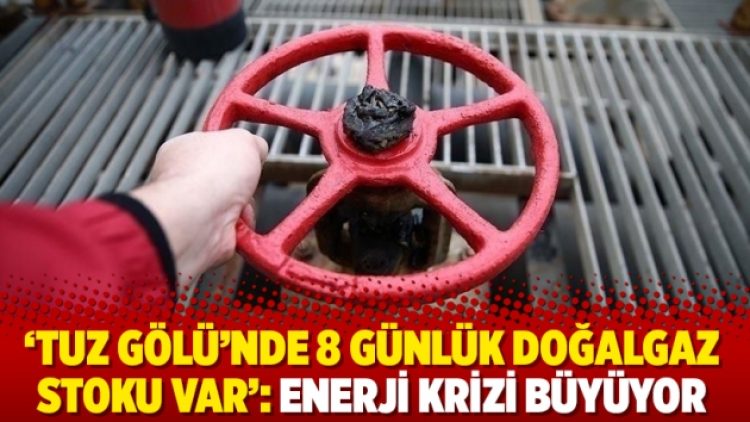 ‘Tuz Gölü’nde 8 günlük doğalgaz stoku var’: Enerji krizi büyüyor