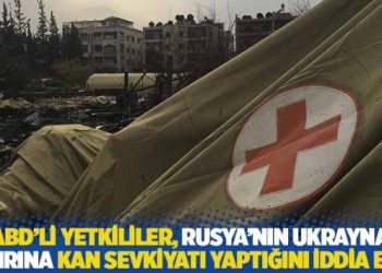 ABD’li yetkililer, Rusya’nın Ukrayna sınırına kan sevkiyatı yaptığını iddia etti