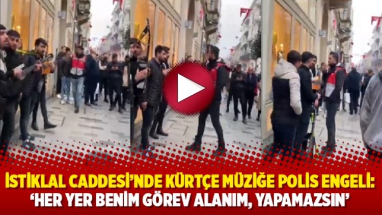 İstiklal Caddesi’nde Kürtçe müziğe polis engeli: ‘Her yer benim görev alanım, yapamazsın’