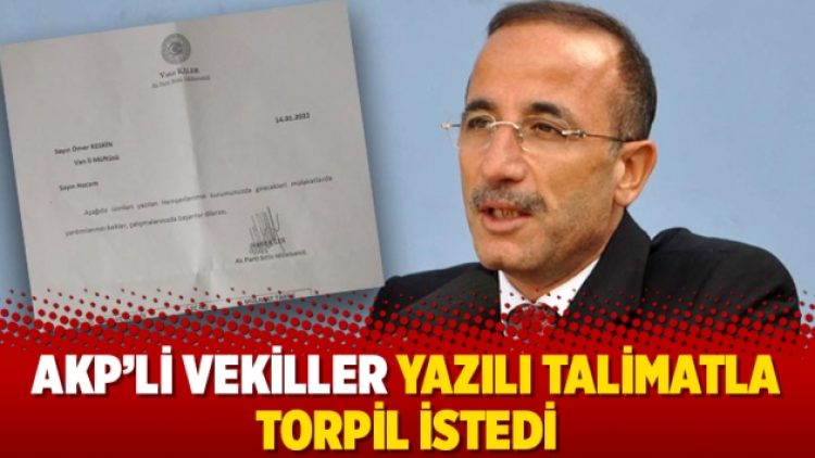 AKP’li vekiller yazılı talimatla torpil istedi