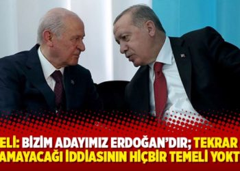 Bahçeli: Bizim adayımız Erdoğan’dır; tekrar aday olamayacağı iddiasının hiçbir temeli yoktur