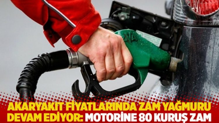 Akaryakıt fiyatlarında zam yağmuru devam ediyor: Motorine 80 kuruş zam
