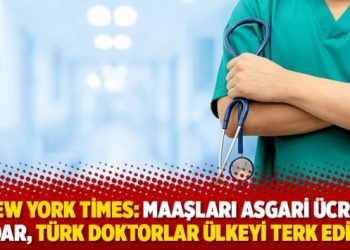 New York Times: Maaşları asgari ücret kadar, Türk doktorlar ülkeyi terk ediyor