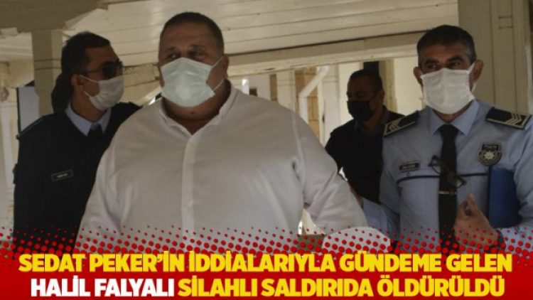 Sedat Peker’in iddialarıyla gündeme gelen Halil Falyalı silahlı saldırıda öldürüldü