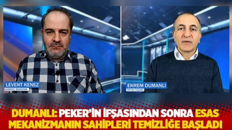 Dumanlı: Peker’in ifşasından sonra esas mekanizmanın sahipleri temizliğe başladı