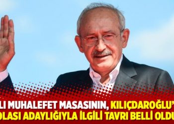 Altılı muhalefet masasının, Kılıçdaroğlu’nun olası adaylığıyla ilgili tavrı belli oldu