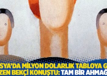 Rusya’da milyon dolarlık tabloya göz çizen bekçi konuştu: Tam bir ahmağım