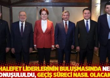 Muhalefet liderlerinin buluşmasında neler konuşululdu, geçiş süreci nasıl olacak?