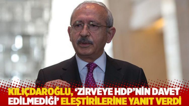 Kılıçdaroğlu’ndan ‘zirveye HDP’nin davet edilmediği’ eleştirilerine yanıt: Yok saymıyoruz
