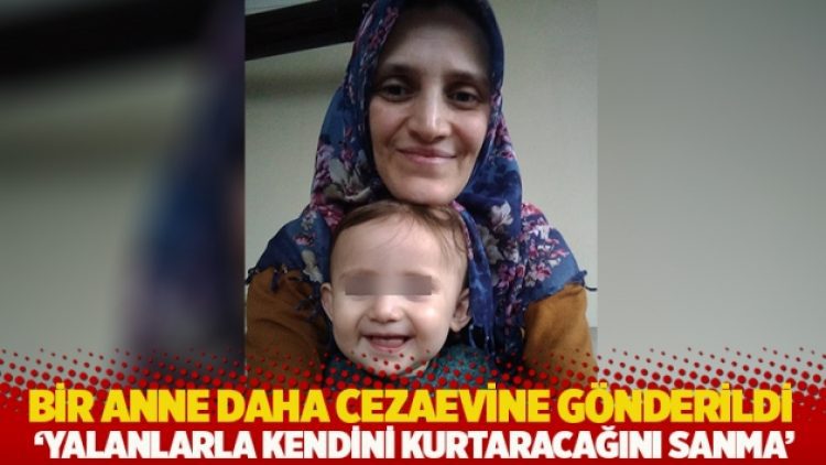 Bir anne iki bebeği ile cezaevine gönderildi: ‘Yalanlarla kendini kurtaracağını sanma’