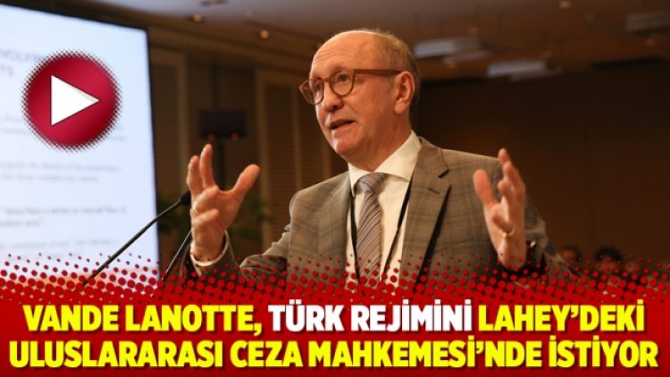 Vande Lanotte, Türk rejimini Lahey’deki Uluslararası Ceza Mahkemesi’nde istiyor