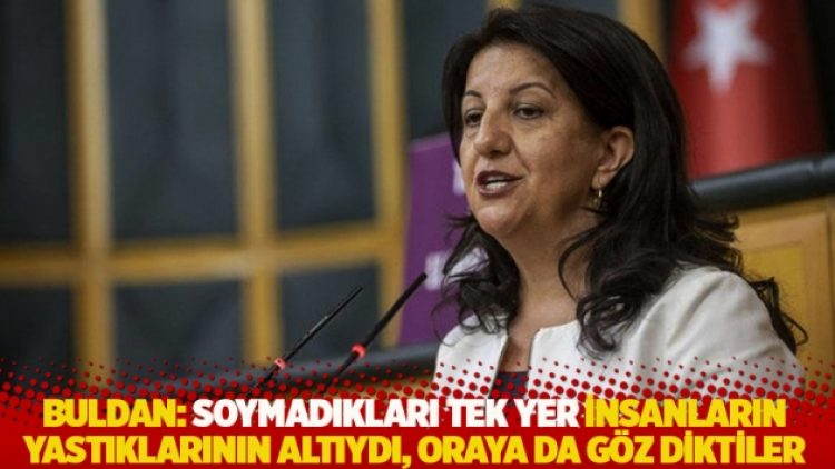 Buldan: Soymadıkları tek yer insanların yastıklarının altıydı, oraya da göz diktiler