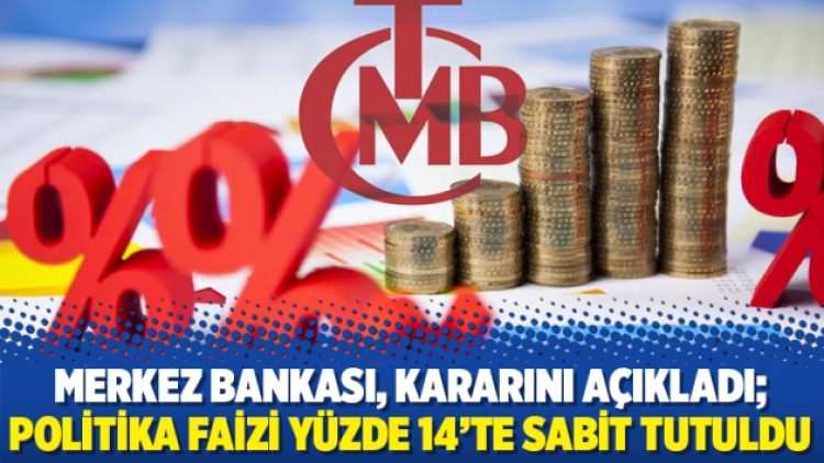 Merkez Bankası, kararını açıkladı; politika faizi yüzde 14’te sabit tutuldu