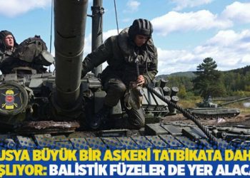 Rusya büyük bir askeri tatbikata daha başlıyor: Balistik füzeler de yer alacak