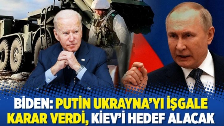 Biden: Putin Ukrayna’yı işgale karar verdi, Kiev’i hedef alacak