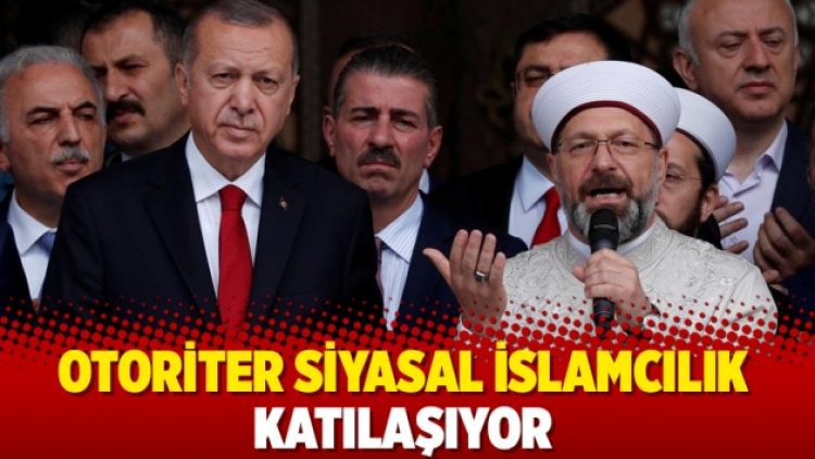 Otoriter siyasal İslamcılık katılaşıyor