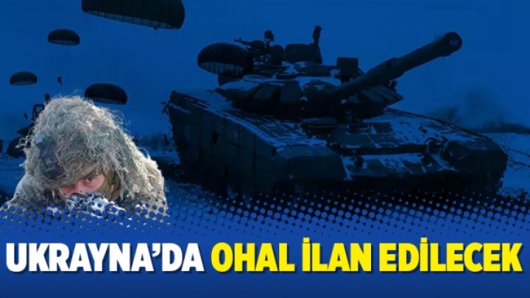 Ukrayna’da OHAL ilan edilecek