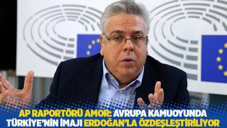 AP Raportörü Amor: Avrupa kamuoyunda Türkiye’nin imajı Erdoğan’la özdeşleştiriliyor