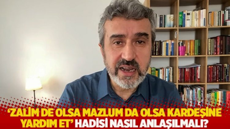 ‘Zalim de olsa mazlum da olsa kardeşine yardım et’ hadisi nasıl anlaşılmalı?