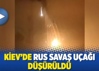 Kiev’de Rus savaş uçağı düşürüldü
