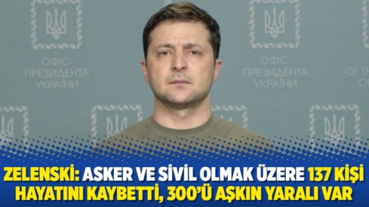 Zelenski: Asker ve sivil olmak üzere 137 kişi hayatını kaybetti, 300’ü aşkın yaralı var