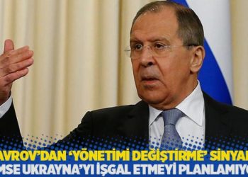Lavrov’dan ‘yönetimi değiştirme’ sinyali: Kimse Ukrayna’yı işgal etmeyi planlamıyor