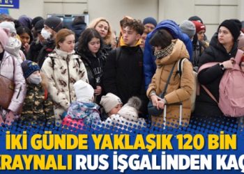 İki günde yaklaşık 120 bin Ukraynalı Rus işgalinden kaçtı