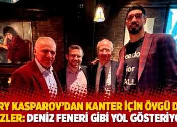 Kasparov’dan Kanter için övgü dolu sözler: Deniz Feneri gibi yol gösteriyor