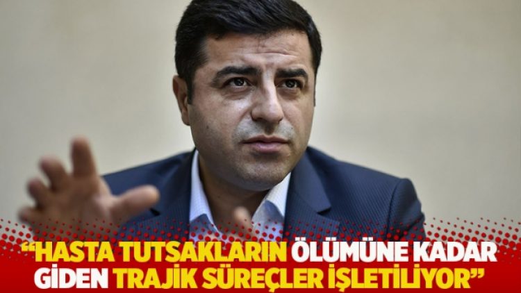 “İntikam politikasıyla hasta tutsakların ölümüne kadar giden trajik süreçler işletiliyor”
