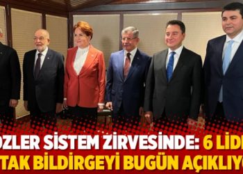 Gözler sistem zirvesinde: 6 lider ortak bildirgeyi bugün açıklıyor