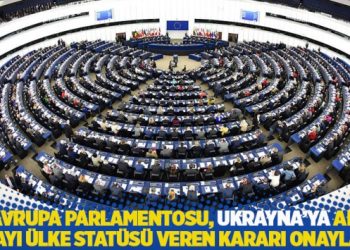 Avrupa Parlamentosu, Ukrayna’ya AB adayı ülke statüsü veren kararı onayladı