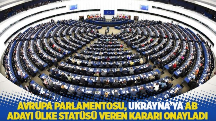 Avrupa Parlamentosu, Ukrayna’ya AB adayı ülke statüsü veren kararı onayladı